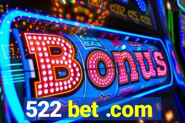 522 bet .com